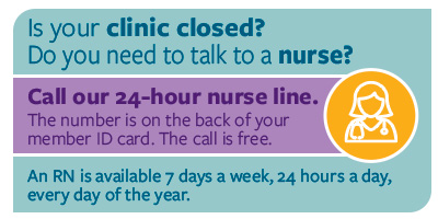 Do you need to talk to a nurse? Ask Mayo Clinic a 24-hour nurse line is on the back of your membership card.